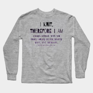 I knit therefore I am… Long Sleeve T-Shirt